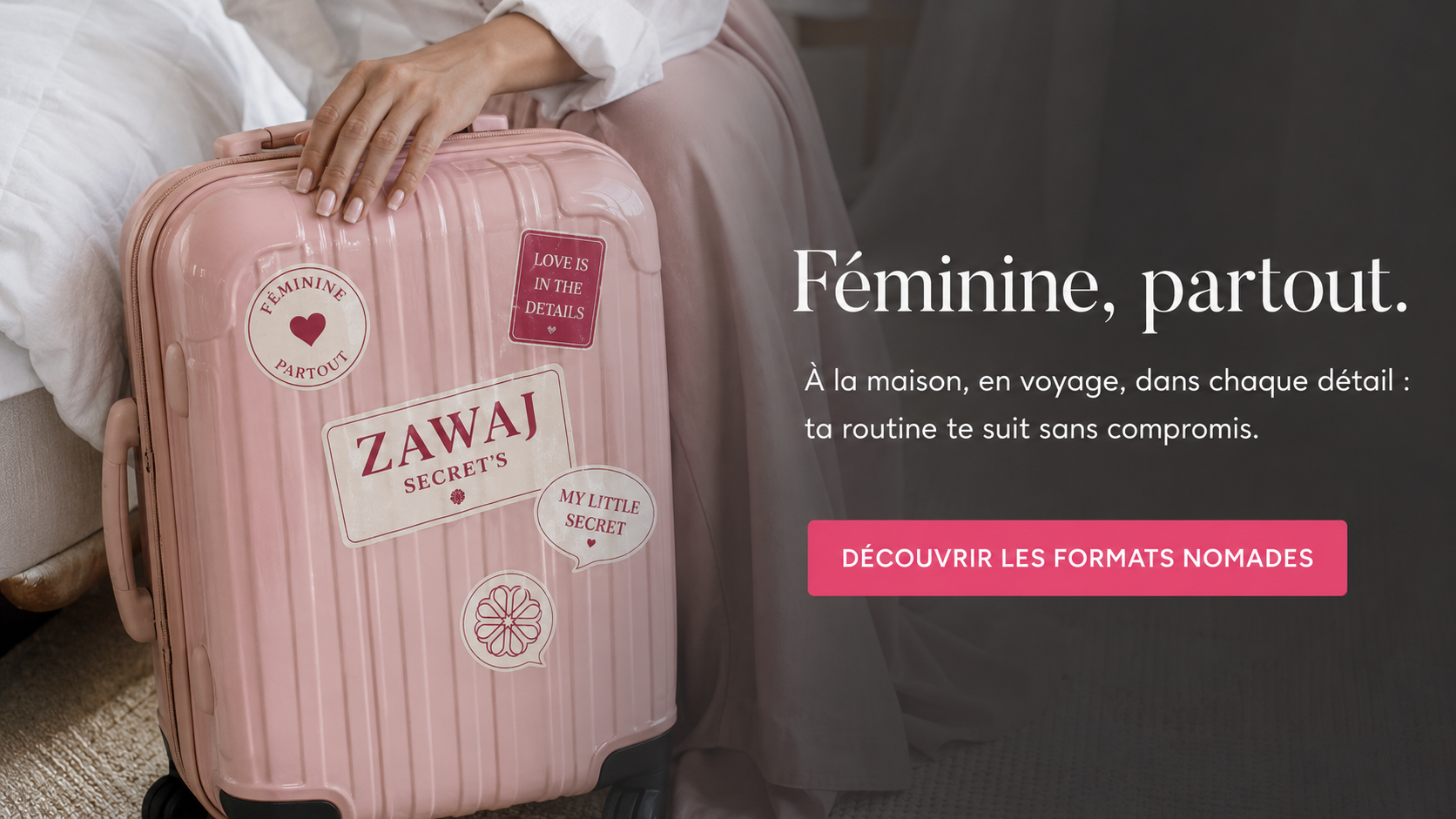 Zawaj Secret's — Féminine partout, formats nomades